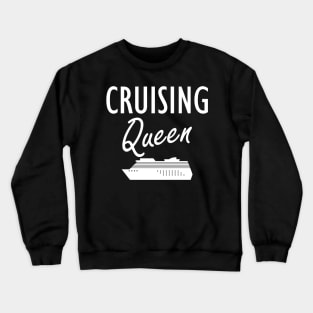 Cruise - Cruising Queen Crewneck Sweatshirt